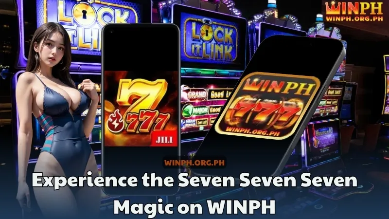 Experience the Seven Seven Seven Magic on WINPH