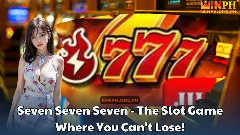 Seven Seven Seven - The Slot Game Where You Can't Lose