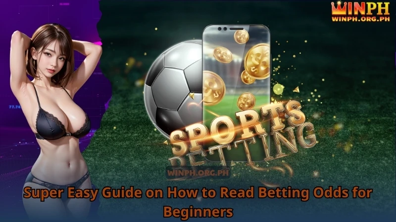 Super Easy Guide on How to Read Betting Odds for Beginners