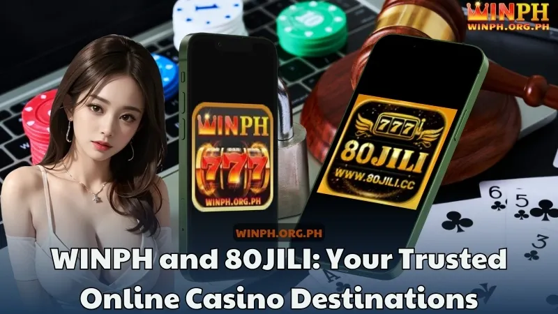 WINPH and 80JILI - Your Trusted Online Casino Destinations