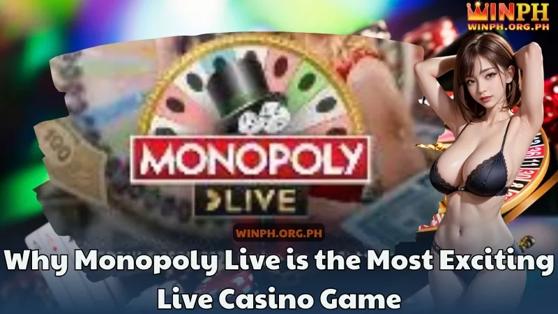 Why Monopoly Live is the Most Exciting Live Casino Game